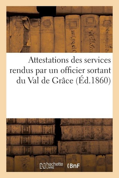 Produktbild: Attestations des services rendus par un officier sortant du Val de Gr&acirc;ce