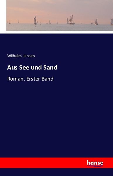 Aus See und Sand, Taschenbuch von Wilhelm Jensen, Hansebooks, 9783741110757