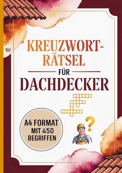 Kreuzworträtsel für Dachdecker, Taschenbuch von Belanna Media, BelannaMedia, 9783693440506