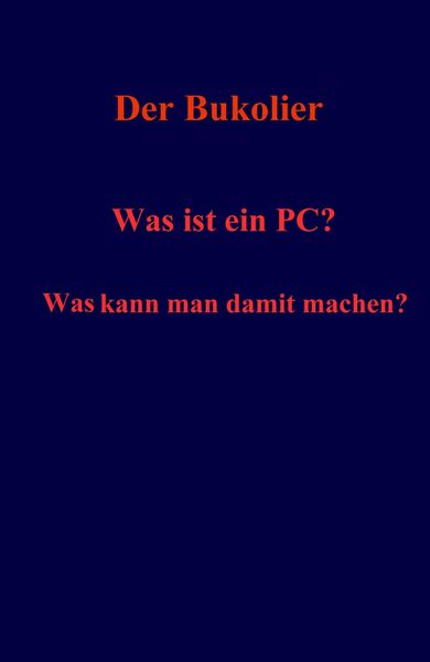 Produktbild: Was ist ein PC? Was kann man damit machen?