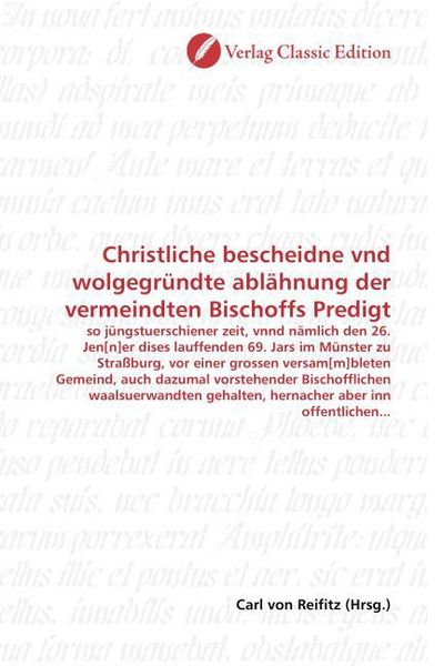 Produktbild: Christliche bescheidne vnd wolgegr&uuml;ndte abl&auml;hnung der vermeindten Bischoffs Predigt