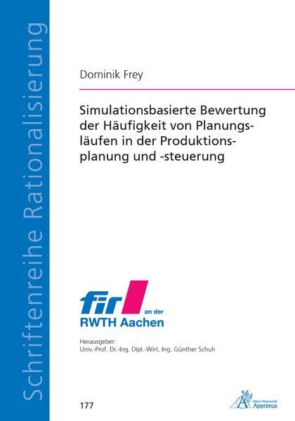 Produktbild: Simulationsbasierte Bewertung der H&auml;ufigkeit von Planungsl&auml;ufen in der Produktionsplanung und -steuerung