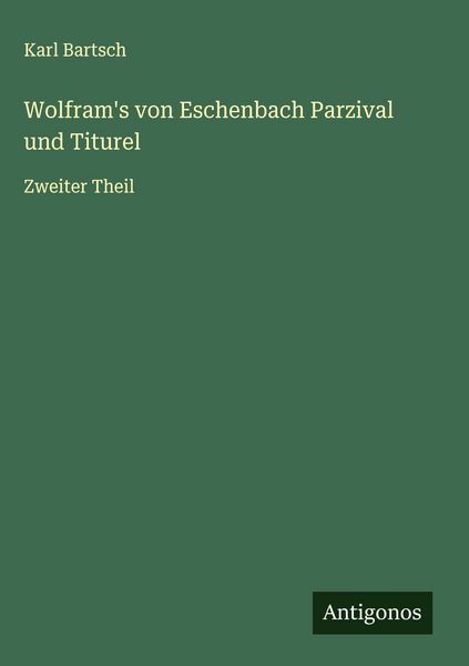 Produktbild: Wolfram's von Eschenbach Parzival und Titurel