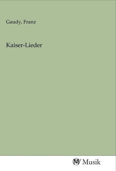 Kaiser-Lieder, Taschenbuch von , MV-Musik, 9783968770024