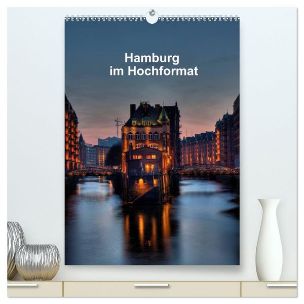 Hamburg im Hochformat (hochwertiger Premium Wandkalender 2026 DIN A2 hoch), Kunstdruck in Hochglanz