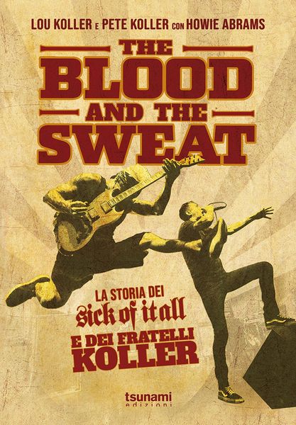 Produktbild: The blood and the sweat. La storia dei Sick Of It All e dei fratelli Koller