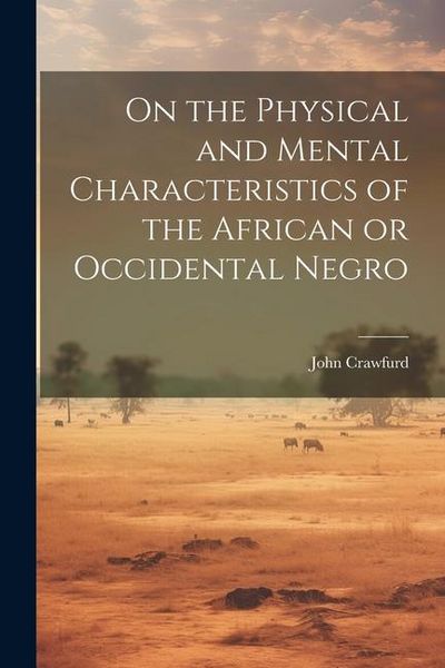 Produktbild: On the Physical and Mental Characteristics of the African or Occidental Negro