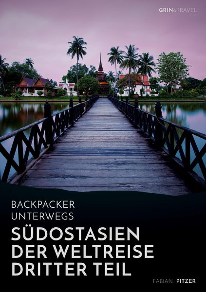 Produktbild: Backpacker unterwegs: S&uuml;dostasien - Der Weltreise dritter Teil: Thailand, Laos, China, Vietnam, Kambodscha und Myanmar