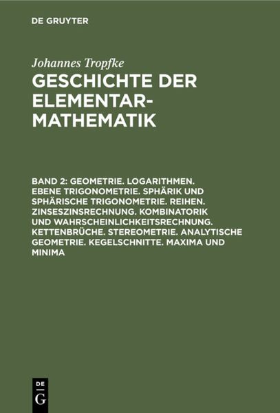 Produktbild: Geometrie. Logarithmen. Ebene Trigonometrie. Sph&auml;rik und sph&auml;rische Trigonometrie. Reihen. Zinseszinsrechnung. Kombinatorik und Wahrscheinlichkeitsrechnung. Kettenbr&uuml;che. Stereometrie. Analytische Geometrie. Kegelschnitte. Maxima und Minima