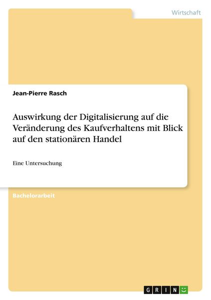 Produktbild: Auswirkung der Digitalisierung auf die Ver&auml;nderung des Kaufverhaltens mit Blick auf den station&auml;ren Handel