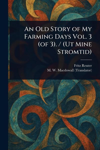 Produktbild: An Old Story of My Farming Days Vol. 3 (of 3). / (Ut Mine Stromtid)