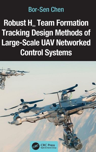Produktbild: Robust H&iquest; Team Formation Tracking Design Methods of Large-Scale UAV Networked Control Systems