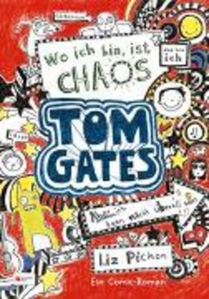 Wo ich bin, ist Chaos - aber ich kann nicht überall sein / Tom Gates Bd.1, Gebundene Ausgabe von Liz Pichon, Egmont Schneiderbuch