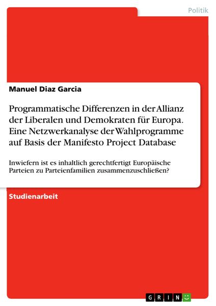 Produktbild: Programmatische Differenzen in der Allianz der Liberalen und Demokraten f&uuml;r Europa. Eine Netzwerkanalyse der Wahlprogramme auf Basis der Manifesto Pro
