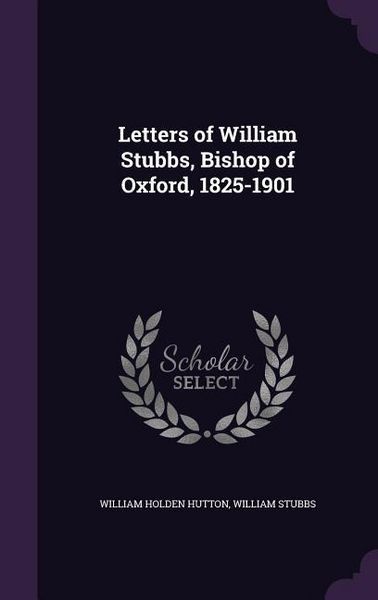 Produktbild: Letters of William Stubbs, Bishop of Oxford, 1825-1901