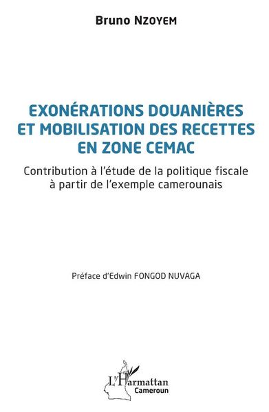 Produktbild: Exon&eacute;rations douani&egrave;res et mobilisation des recettes en zone CEMAC