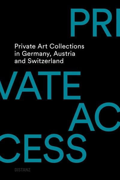 Produktbild: Private Access. Private Art Collections in Germany, Austria and Switzerland