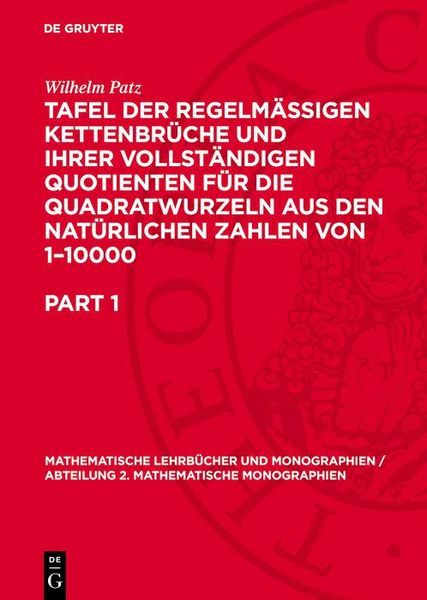 Produktbild: Tafel der regelm&auml;ssigen Kettenbr&uuml;che und ihrer vollst&auml;ndigen Quotienten f&uuml;r die Quadratwurzeln aus den nat&uuml;rlichen Zahlen von 1-10000