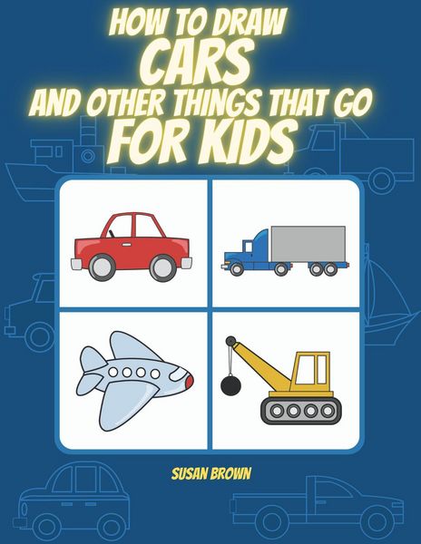 Produktbild: How to Draw Cars and Other Things That Go for Kids