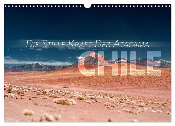 Produktbild: Chile - Die stille Kraft der Atacama (Wandkalender 2026 DIN A3 quer), CALVENDO Monatskalender