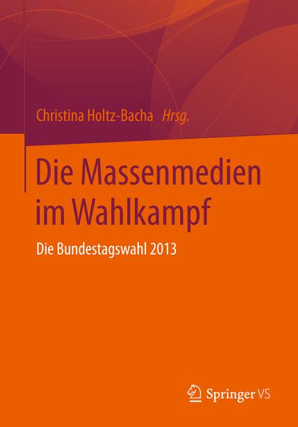 Die Massenmedien im Wahlkampf, Taschenbuch von , Springer Fachmedien Wiesbaden GmbH, 9783658061500