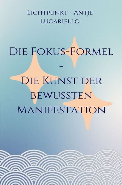 Produktbild: Die Fokus-Formel - Die Kunst der bewussten Manifestation