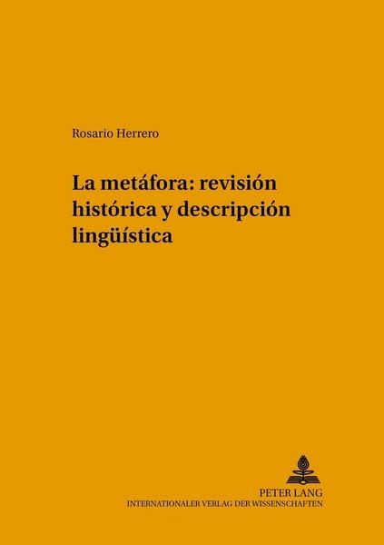 Produktbild: La met&aacute;fora: revisi&oacute;n hist&oacute;rica y descripci&oacute;n ling&uuml;&iacute;stica