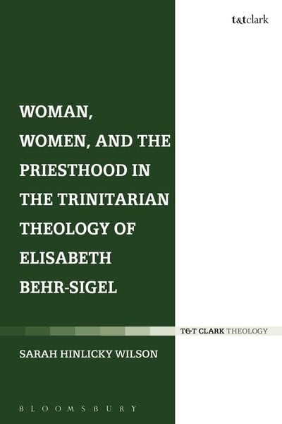 Produktbild: Woman, Women, and the Priesthood in the Trinitarian Theology of Elisabeth Behr-Sigel
