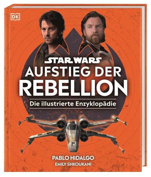 Star Wars Aufstieg der Rebellion Die illustrierte Enzyklopädie, Gebundene Ausgabe von Pablo Hidalgo , Emily Shkoukani, DK Verlag Dorling Kindersley,