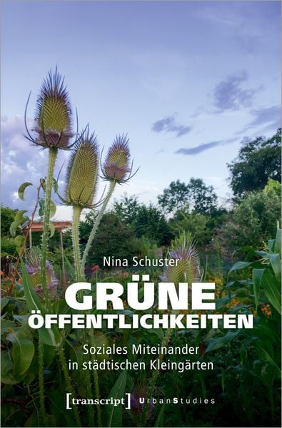 Grüne Öffentlichkeiten, Taschenbuch von Nina Schuster, Transcript, 978-3-8376-7220-6