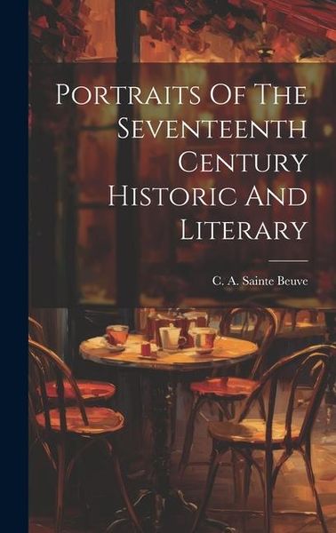 Produktbild: Portraits Of The Seventeenth Century Historic And Literary
