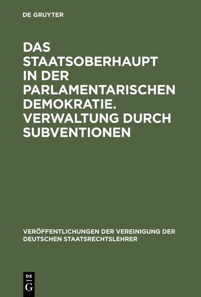 Produktbild: Das Staatsoberhaupt in der parlamentarischen Demokratie. Verwaltung durch Subventionen