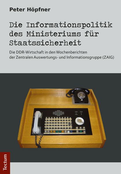 Produktbild: Die Informationspolitik des Ministeriums f&uuml;r Staatssicherheit