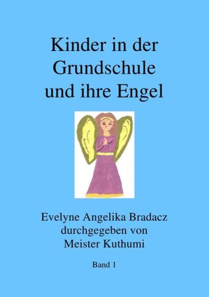 Kinder in der Grundschule und ihre Engel, Taschenbuch von Evelyne Angelika Bradacz, Epubli, 9783869314006