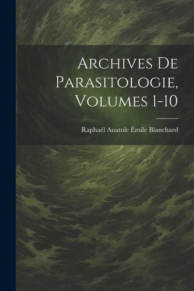 Produktbild: Archives De Parasitologie, Volumes 1-10