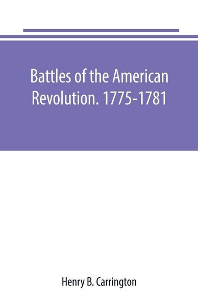Produktbild: Battles of the American Revolution. 1775-1781. Historical and military criticism, with topographical illustration