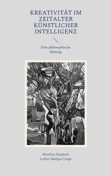 Kreativität im Zeitalter Künstlicher Intelligenz, Taschenbuch von Matthias Bargholz , Lothar-Rüdiger Lütge, BoD – Books on Demand, 9783695190447