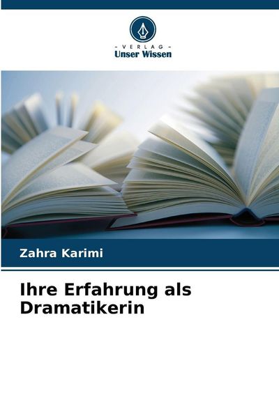 Ihre Erfahrung als Dramatikerin, Taschenbuch von Zahra Karimi, Verlag Unser Wissen, 9786209318023