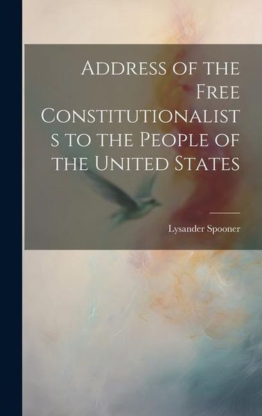 Produktbild: Address of the Free Constitutionalists to the People of the United States
