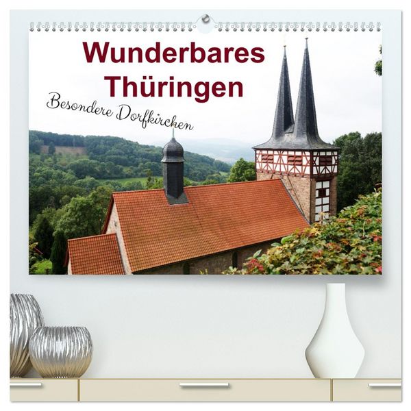 Produktbild: Wunderbares Th&uuml;ringen - besondere Dorfkirchen (hochwertiger Premium Wandkalender 2026 DIN A2 quer), Kunstdruck in Hochglanz