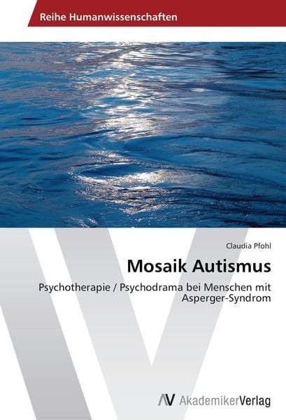 Mosaik Autismus, Taschenbuch von Claudia Pfohl, AV Akademikerverlag, 9783639466416