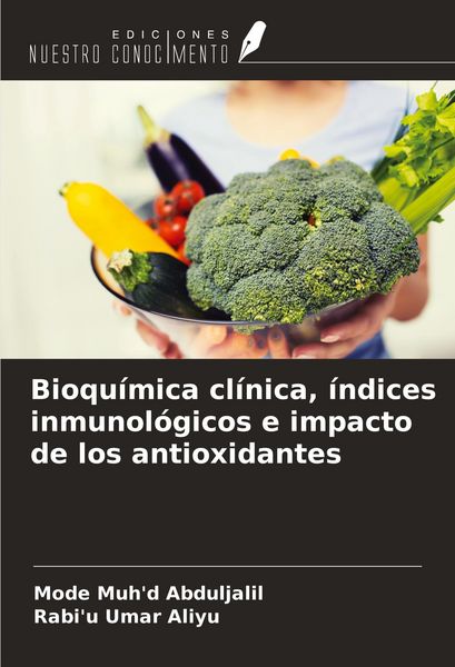 Produktbild: Bioqu&iacute;mica cl&iacute;nica, &iacute;ndices inmunol&oacute;gicos e impacto de los antioxidantes
