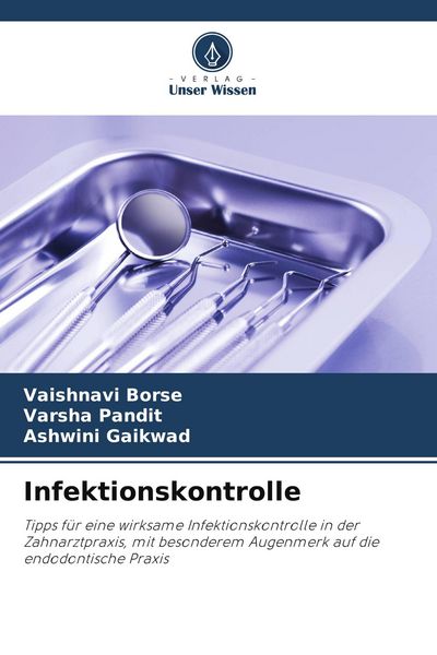 Infektionskontrolle, Taschenbuch von Vaishnavi Borse , Varsha Pandit , Ashwini Gaikwad, Verlag Unser Wissen, 9786205194089