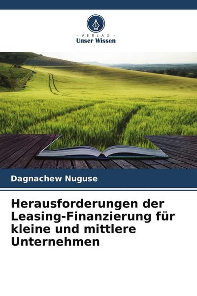 Herausforderungen der Leasing-Finanzierung für kleine und mittlere Unternehmen, Taschenbuch von Dagnachew Nuguse, Verlag Unser Wissen, 9786204921921