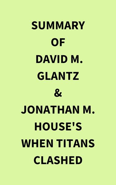 Produktbild: Summary of David M. Glantz & Jonathan M. House's When Titans Clashed