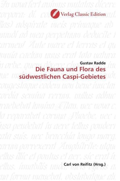 Produktbild: Radde, G: Die Fauna und Flora des s&uuml;dwestlichen Caspi-Gebiet