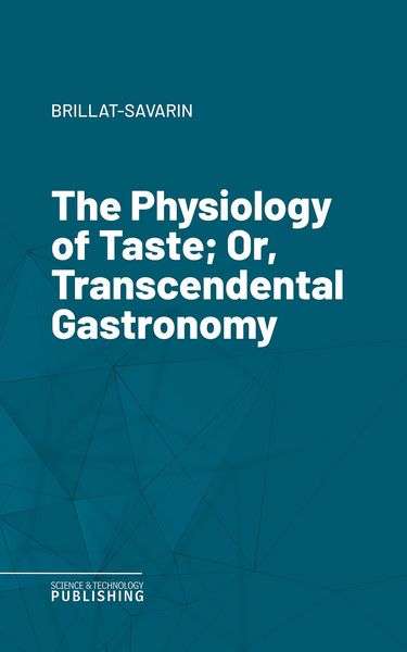 Produktbild: The Physiology of Taste; Or, Transcendental Gastronomy