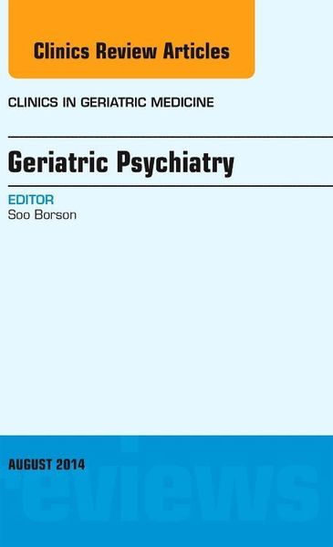 Produktbild: Geriatric Psychiatry, an Issue of Clinics in Geriatric Medicine
