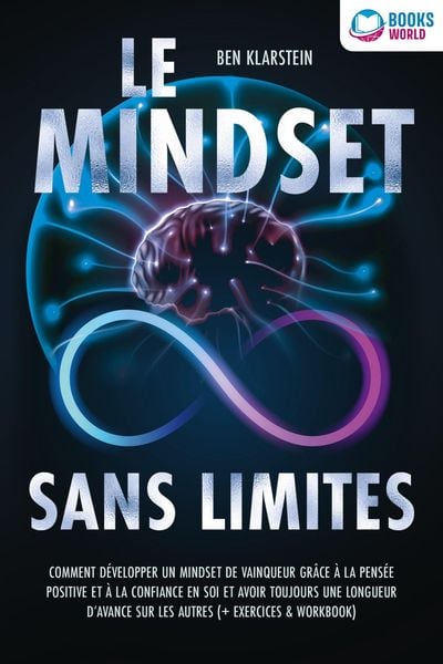 Produktbild: Le mindset sans limites: Comment d&eacute;velopper un mindset de vainqueur gr&acirc;ce &agrave; la pens&eacute;e positive et &agrave; la confiance en soi et avoir toujours une longueur