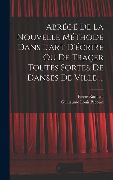 Produktbild: Abr&eacute;g&eacute; de la nouvelle m&eacute;thode dans l'art d'&eacute;crire ou de tra&ccedil;er toutes sortes de danses de ville ...